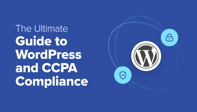 Le guide ultime de WordPress et de la conformité CCPA The Ultimate Guide to WordPress and CCPA Compliance